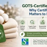 GOTS-Certified Cotton: Why Certification Matters to Buyers