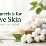 How to Develop Cotton Materials for Sensitive-Skin Clothing Lines