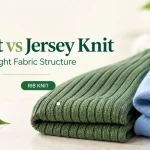 Rib Knit vs Jersey Knit: Choosing the Right Fabric Structure